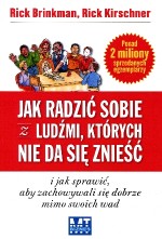 Jak radzić sobie z ludźmi, których nie da się znieść, i jak sprawić, aby zachowywali się dobrze mimo