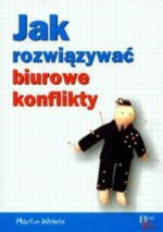 Jak rozwiązywać biurowe konflikty