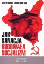 Jak sanacja budowała socjalizm