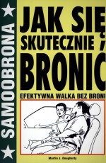 Jak się skutecznie bronić. Efektywna walka bez broni