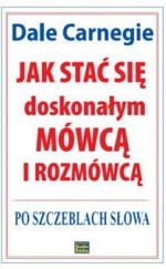 Jak stać się doskonałym mówcą i rozmówcą. Po szczeblach słowa