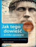 Jak tego dowieść - krótka opowieść. Dowody matematyczne dla każdego