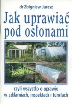 Jak uprawiać pod osłonami