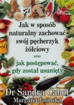 Jak w sposób naturalny zachować swój pęcherzyk żółciowy.