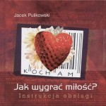 Jak wygrać miłość? Instrukcja obsługi