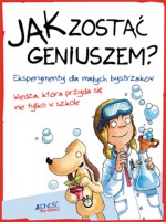 Jak zostać geniuszem? Eksperymenty dla małych bystrzaków