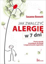 Jak zwalczyć alergię w 7 dni. Prosty sposób na pozbycie się alergii i zregenerowanie organizmu