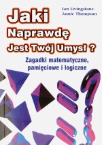 Jaki naprawdę jest Twój umysł? Zagadki matematyczne, pamięciowe i logiczne