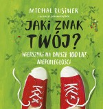 Jaki znak twój? Wierszyki na dalsze 100 lat niepodległości