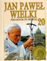 Jan Paweł Wielki. Pielgrzym po świecie. Tom 20. Pielgrzymki z lat 1999-2000