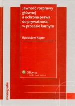 Jawność rozprawy głównej a ochrona prawa do prywatności w procesie karnym