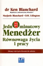 Jednominutowy menedżer. Równowaga życia i pracy