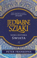 Jedwabne szlaki. Nowa historia świata