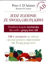 Jedz zgodnie ze swoją grupą krwi. Osobista książka kucharska dla osób z grupą krwi AB