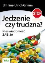 Jedzenie czy trucizna?