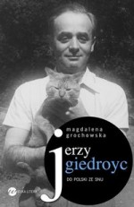 Jerzy Giedroyc. Do Polski ze snu