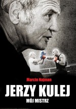 Jerzy Kulej Mój mistrz