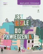 Jest tyle do powiedzenia. Klasa 1, Gimnazjum, Część 1. Język polski. Podręcznik