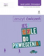 Jest tyle do powiedzenia. Klasa 1, Gimnazjum, Część 2. Język polski. Ćwiczenia