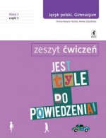 Jest tyle do powiedzenia. Klasa 1. Gimnazjum. Język polski. Ćwiczenia cz.1