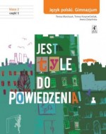 Jest tyle do powiedzenia! Klasa 2. Gimnazjum. Część 1. Język polski. Podręcznik