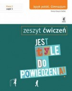 Jest tyle do powiedzenia! Klasa 2. Gimnazjum. Część 1. Język polski. Zeszyt ćwiczeń