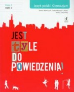 Jest tyle do powiedzenia! Klasa 3. Gimnazjum. Część 2. Język polski. Podręcznik