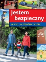 Jestem bezpieczny. Na ulicy, na podwórku, w lesie