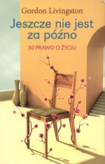 Jeszcze nie jest za późno. 30 prawd o życiu