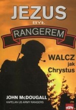 Jezus był rangerem. Walcz jak Chrystus