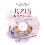 Jezus jest z nami. Pamiątka Pierwszej Komunii Świętej