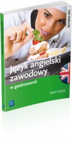 Język angielski zawodowy w gastronomii. Zeszyt ćwiczeń