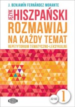 Język hiszpański. Rozmawiaj na każdy temat 1. Repetytorium tematyczno-leksykalne