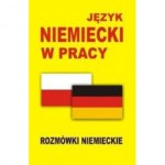 Język niemiecki w pracy. Rozmówki niemieckie