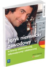 Język niemiecki zawodowy w branży elektronicznej, informatycznej i elektrycznej. Zeszyt ćwiczeń.