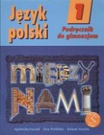 Język polski. Klasa 1. Między nami. Podręcznik dla gimnazjum