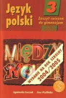 Język polski. Klasa 3. Oblicza cywilizacji. Między nami. Zeszyt ćwiczeń