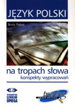 Język polski. Na tropach słowa. Konspekty wypracowań