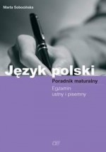 Język polski. Poradnik maturalny. Egzamin ustny i pisemny