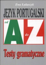 Język portugalski A-Z. Testy gramatyczne