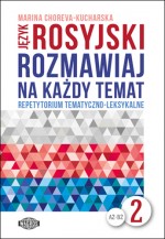 Język rosyjski. Rozmawiaj na każdy temat 2. Repetytorium tematyczno-leksykalne