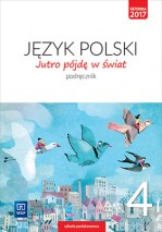 Jutro pójdę w świat. Klasa 4, szkoła podstawowa. Język polski. Podręcznik