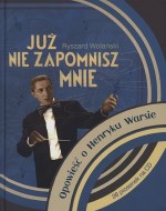 Już nie zapomnisz mnie. Opowieść o Henryku Warsie (+26 piosenek na CD)