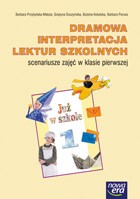 Już w szkole. Klasa 1, szkoła podstawowa. Dramowa interpretacja lektur szkolnych. Scenariusze zajęć