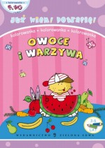 Już wiem! Potrafię! Owoce i warzywa. Kolorowanka (3-6 lat)