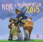 Kalendarz ścienny 2015. Rok z Wędrowyczem