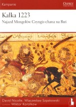 Kałka 1223. Najazd Mongołów Czyngis-chana na Ruś. Kampanie