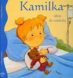 KAMILKA IDZIE DO SZPITALA OP. GRAFAG 978-83-7487-064-1