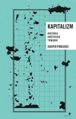 Kapitalizm. Historia krótkiego trwania