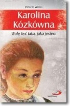 Karolina Kózkówna. Wolę być taka, jaka jestem